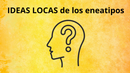 IDEAS LOCAS de los eneatipos