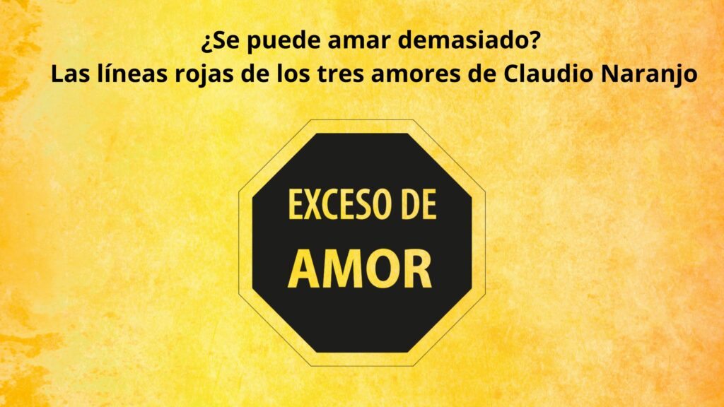 Las líneas rojas de los tres amores de Claudio Naranjo