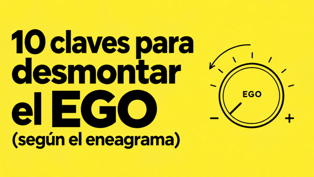 desmontar el EGO (según el eneagrama)